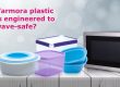 How are Varmora Plastic Containers Made Microwave-Safe?