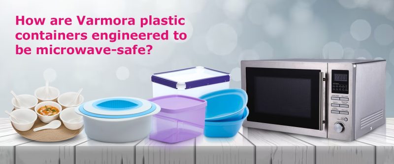 How are Varmora Plastic Containers Made Microwave-Safe? How are Varmora Plastic Containers Made Microwave-Safe?