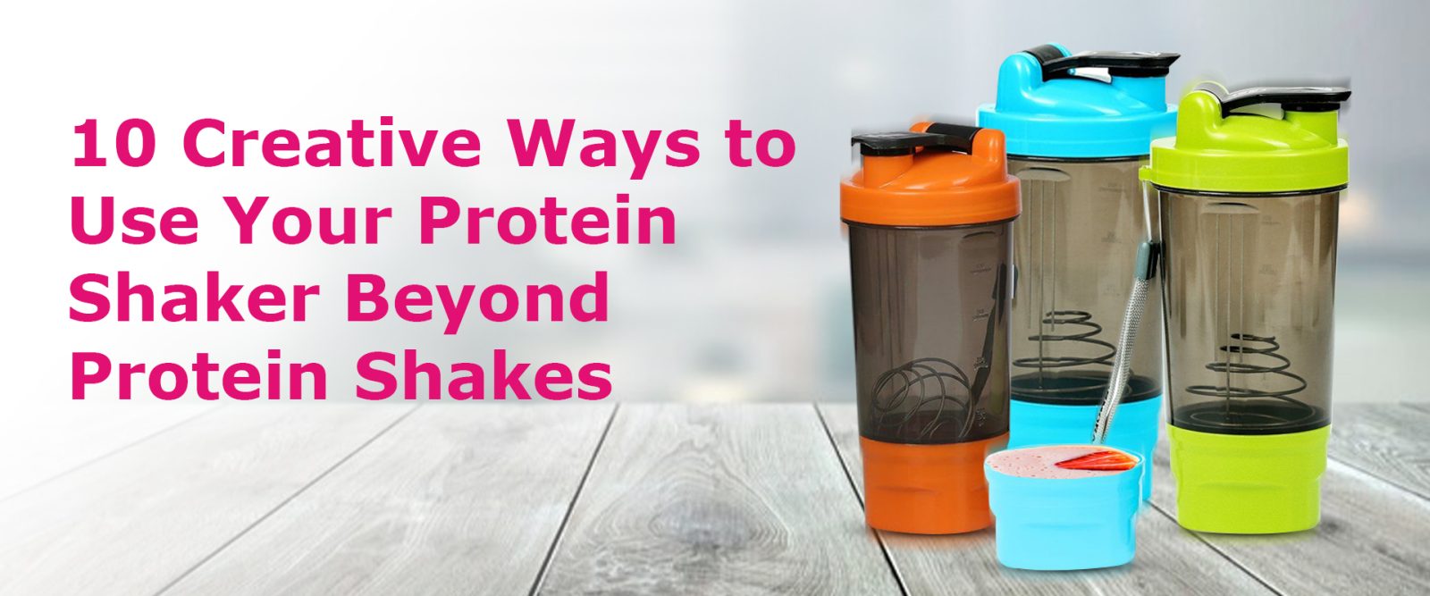 10 Creative Ways to Use Your Protein Shaker Beyond Protein Shakes