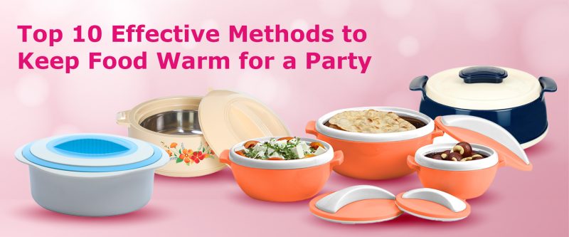 Top 10 Effective Methods to Keep Food Warm for a Party Top 10 Effective Methods to Keep Food Warm for a Party